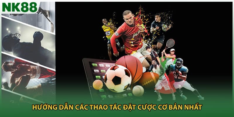 Hướng dẫn các thao tác đặt cược cơ bản nhất