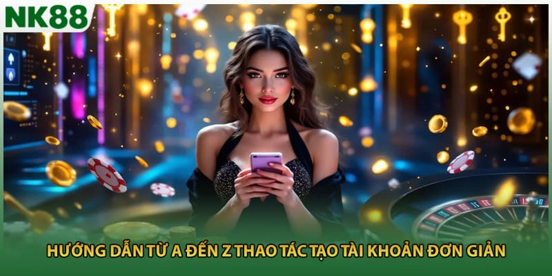 Hướng dẫn từ A đến Z thao tác tạo tài khoản đơn giản