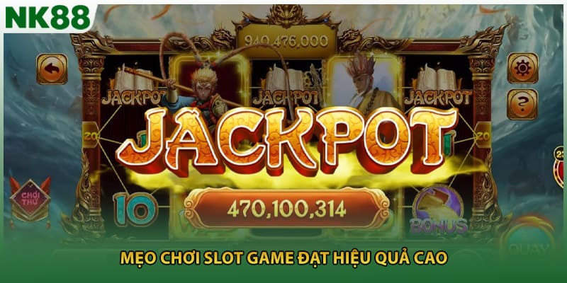 Mẹo chơi slot game đạt hiệu quả cao
